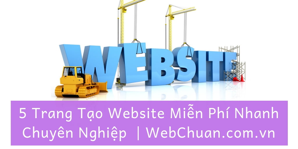 5 Trang Tạo Website Miễn Phí Chuyên Nghiệp