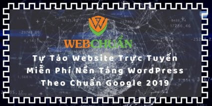 Tự Tạo Website Trực Tuyến Miễn Phí Nền Tảng WordPress Theo Chuẩn Google 2019 1 BAI 16 1