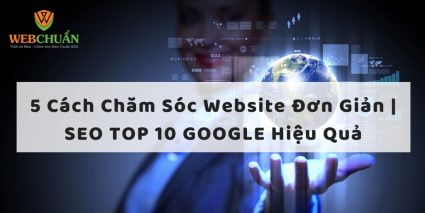 5 Cách Chăm Sóc Website Đơn Giản | SEO TOP 10 GOOGLE Hiệu Quả 1 Dịch Vụ Quản Trị Nội Dung Website Chuyên Nghiệp Webchuan.com .vn 1 1