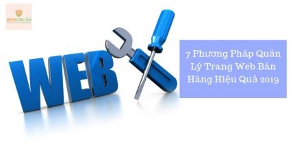 7 Phương Pháp Quản Lý Trang Web Bán Hàng Hiệu Quả 2019 41 Dịch Vụ Quản Trị Nội Dung Website Chuyên Nghiệp Webchuan.com .vn 2 1