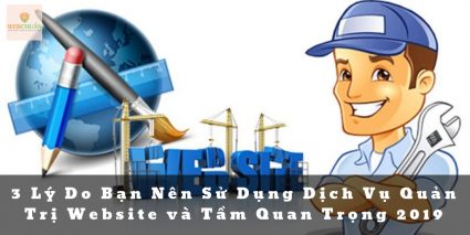 3 Lý Do Bạn Nên Sử Dụng Dịch Vụ Quản Trị Website và Tầm Quan Trọng 43 Dịch Vụ Quản Trị Nội Dung Website Chuyên Nghiệp Webchuan.com .vn 3 1