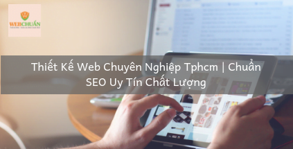 Thiết Kế Web Chuyên Nghiệp Chuẩn SEO Uy Tín Chất Lượng