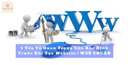 3 Yếu Tố Quan Trọng Cần Xác Định Trước Khi Tạo Website | WEB CHUẨN 2 3 Yếu Tố Quan Trọng Cần Xác Định Trước Khi Tạo Website 1
