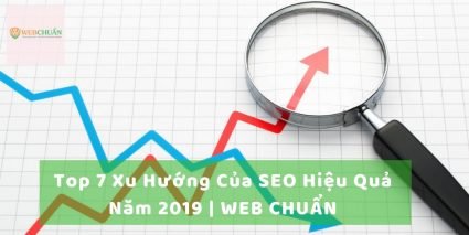 Top 7 Xu Hướng Của SEO Hiệu Quả Năm 2019 WEB CHUẨN 2