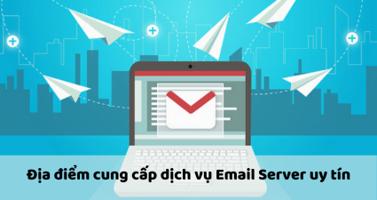 a điểm cung cấp dịch vụ Email Server uy tín