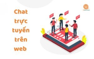 Chat trực tuyến trên web ảnh hưởng tích cực đến doanh số 10 Chat trực tuyến trên web là gì?